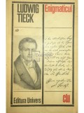 Ludwig Tieck - Enigmaticul (Editia: 1973)