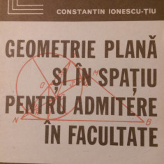 Geometrie plana si in spatiu pentru admitere in facultate C.Ionescu Tiu 1976
