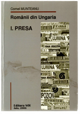 Romanii din Ungaria - Cornel Munteanu, Editura Noi, 2006, brosata foto