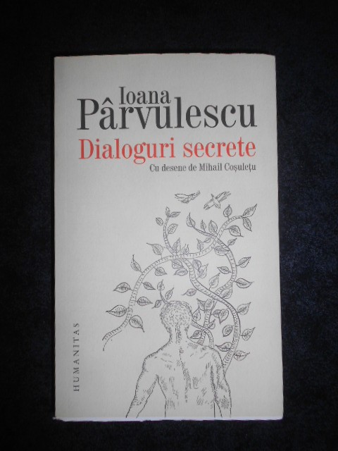 Ioana Parvulescu - Dialoguri secrete. Cum se roaga scriitorii si personajele lor