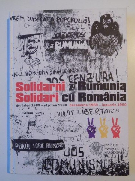 SOLIDARI CU ROMANIA , SOLIDARNI Z RUMUNIA , DECEMBRIE 1989 - IANUARIE 1990 , POZNAN 2009