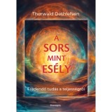 A sors mint es&eacute;ly - Eredendő tud&aacute;s a teljess&eacute;gről - Thorwald Dethlefsen