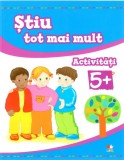 Cumpara ieftin STIU TOT MAI MULT. Activitati 5+