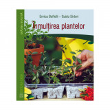 Cumpara ieftin Inmultirea plantelor - Enrica Bonfelli