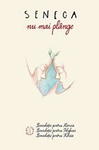 Nu mai plange - Consolatii - Seneca Lucius Annaeus
