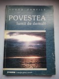 Povestea lumii de demult; Pamantul dupa credintele poporului roman; Sfarsitul lumii dupa credintele poporului roman - Tudor Pamfile