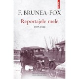 Reportajele mele. 1927-1938, F. Brunea-Fox, Polirom