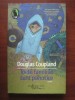 Douglas Coupland - Toate familiile sunt psihotice, Humanitas, Raftul Denisei, roman, 2008, 302 pagini