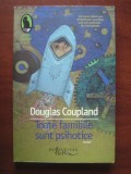 Douglas Coupland- Toate familiile sunt psihotice, 2008, Humanitas