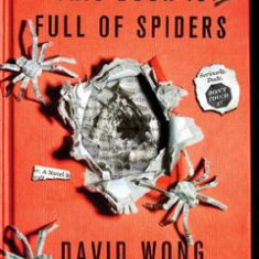 This Book Is Full of Spiders: Seriously, Dude, Don't Touch It. John Dies at the End #2 - David Wong