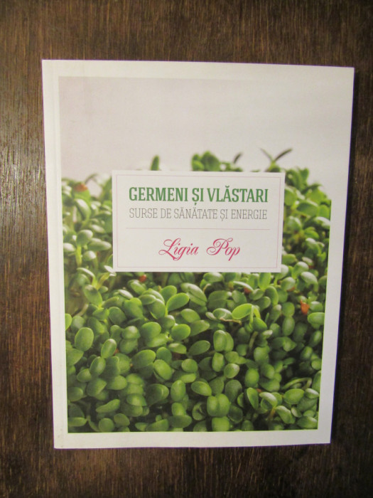 Germeni și vlăstari. Surse de sănătate și energie - Ligia Pop