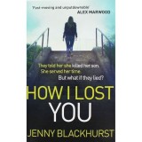 HOW I LOST YOU
