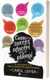 Cum sa ai succes in afaceri fara sa plangi - Carol Leifer - Act si Politon