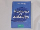 LOIS LOWRY - FAURITOAREA DE ALBASTRU, 2016