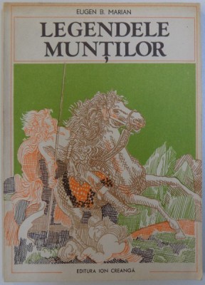 LEGENDELE MUNTILOR de EUGEN B. MARIAN , ilustratii de TEODOR BOGOI , 1980 foto