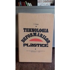 TEHNOLOGIA DEFORMARILOR PLASTICE - I. DRAGAN