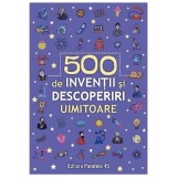 Carte Copii: 500 Inventii si Descoperiri Celebre Uimitoare