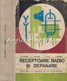 Receptoare Radio Si Depanare. Manual - Gr. Antonescu, Eneea Barbu - T.: 3465 Ex