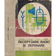 Receptoare Radio Si Depanare. Manual - Gr. Antonescu, Eneea Barbu - T.: 3465 Ex