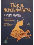 Stefan Liiceanu - Tigrul nerecunoscator - Povesti asiatice (Editia: 2020)