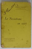 LE SOCIALISME EN 1907 par EMILE FAGUET , 1907
