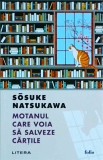Sosuke Natsukawa - Motanul care voia sa salveze cartile