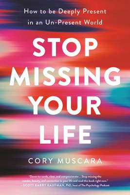 Stop Missing Your Life: How to Be Deeply Present in an Un-Present World foto