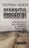 Sfarsitul Inocentei Intelectualii Din Occident Si Tentatia St - Stephen Koch ,558391