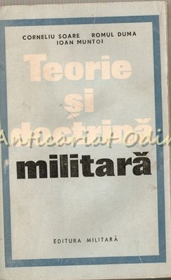 Teorie Si Doctrina Militara - Corneliu Soare, Romul Dima, Ioan Muntoi foto