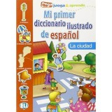 Mi primer diccionario ilustrado de espa&ntilde;ol. La ciudad