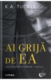 Ai grija de ea - K.A.Tucker