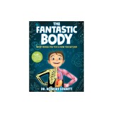 The Fantastic Body: What Makes You Tick &amp; How You Get Sick