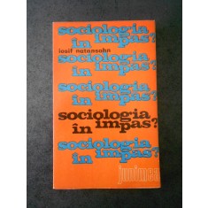 IOSIF NATANSOHN - SOCIOLOGIA IN IMPAS ?