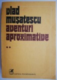 Aventuri aproximative, vol. II &ndash; Vlad Musatescu