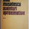 Aventuri aproximative, vol. II &ndash; Vlad Musatescu