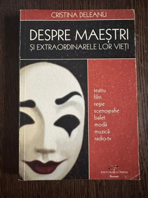 Despre Maestri si extraordinarele lor vieti - Cristina Deleanu foto