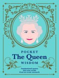 Pocket the Queen Wisdom (Us Edition): Inspirational Quotes and Wise Words from an Iconic Monarch