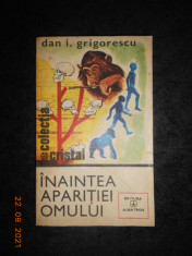 DAN I. GRIGORESCU - INAINTEA APARITIEI OMULUI foto