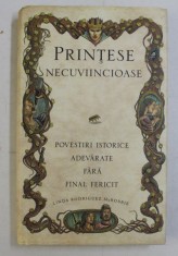 PRINTESE NECUVIINCIOASE - POVESTIRI ISTORICE ADEVARATE FARA FINAL FERICIT de LINDA RODRIGUEZ McROBBIE , 2019
