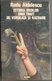 Cumpara ieftin RADU ALDULESCU - ISTORIA EROILOR UNUI TINUT DE VERDEATA SI RACOARE (prima editie, 1997)