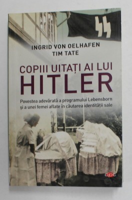COPIII UITATI AI LUI HITLER de INGRID VON OELHAFEN si TIM TATE , 2020 foto