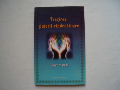 Trezirea puterii vindecatoare - Joseph Murphy foto
