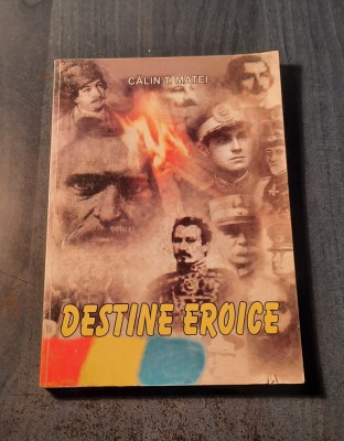 Destine eroice Calin T. Matei foto