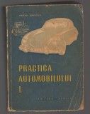 C10603 - PRACTICA AUTOMOBILULUI, VOL. I - PETRE CRISTEA