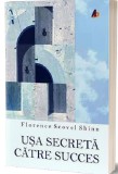 Usa secreta catre succes | Florence Scovel Shinn