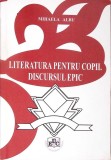 Literatura Copii: Discursul Epic - Mihaela Albu, Editura Universitara 2007, Romana, Beletristica, Roman