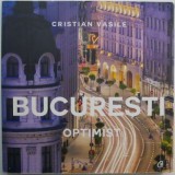 Bucuresti Optimist - Cristian Vasile, Carte Fotografie