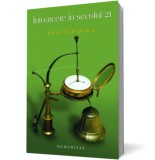 &Icirc;ntoarcere &icirc;n secolul 21 - Ioana Parvulescu - Editura Humanitas