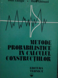 Dan Lungu, Dan Ghiocel - Metode probabilistice in calculul constructiilor (editia 1982)