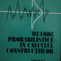 Dan Lungu, Dan Ghiocel - Metode probabilistice in calculul constructiilor (editia 1982)